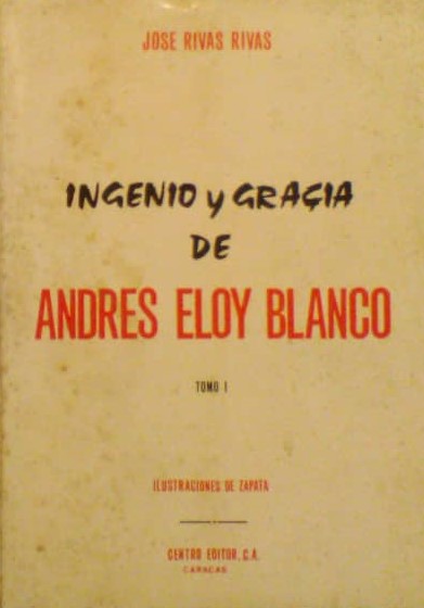 Ingenio y gracia de Andrés Eloy Blanco. Tomo I